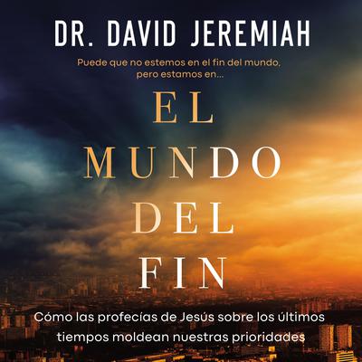 El mundo del fin by David Jeremiah audiobook