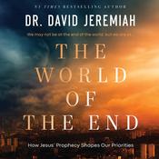 The World of the End by  Dr.  David Jeremiah audiobook