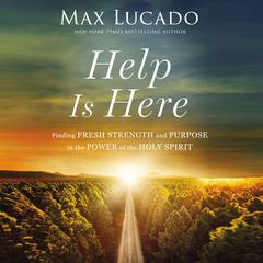 Help Is Here by Max Lucado audiobook