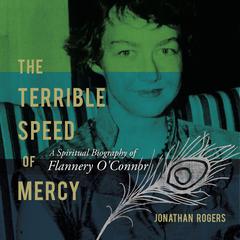 The Terrible Speed of Mercy by Jonathan Rogers audiobook