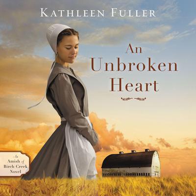 An Unbroken Heart by Kathleen Fuller audiobook