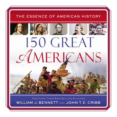 150 Great Americans by William J. Bennett audiobook