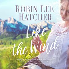 Like the Wind by Robin Lee Hatcher audiobook