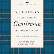 50 Things Every Young Gentleman Should Know: Revised and Expanded by  John Bridges audiobook