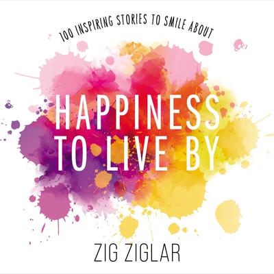 Happiness to Live By by Zig Ziglar audiobook