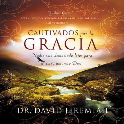 Cautivados por la Gracia by David Jeremiah audiobook