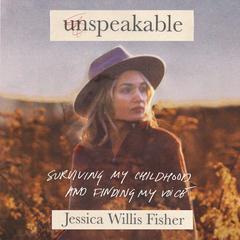 Unspeakable by Jessica Willis Fisher audiobook