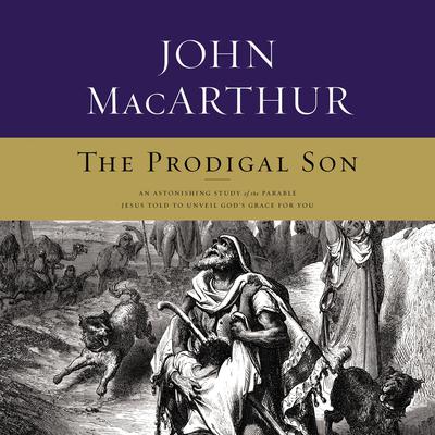 The Prodigal Son by John MacArthur audiobook