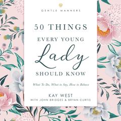 50 Things Every Young Lady Should Know: Revised and Expanded by Kay West audiobook