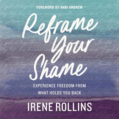 Reframe Your Shame by Irene Rollins audiobook