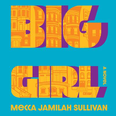 Big Girl by Mecca Jamilah Sullivan audiobook