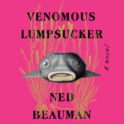 Venomous Lumpsucker by  Ned Beauman audiobook