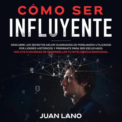 Cómo ser Influyente by Juan Lano audiobook