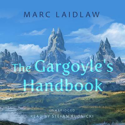 The Gargoyle's Handbook by Marc Laidlaw audiobook