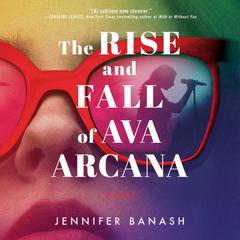 The Rise and Fall of Ava Arcana by Jennifer Banash audiobook