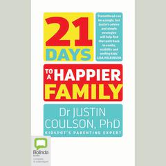 21 Days to a Happier Family by Justin Coulson audiobook