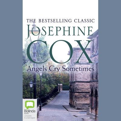 Angels Cry Sometimes by Josephine Cox audiobook