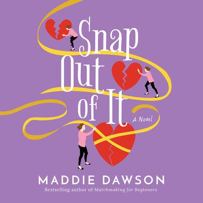 Snap Out of It by Maddie Dawson audiobook