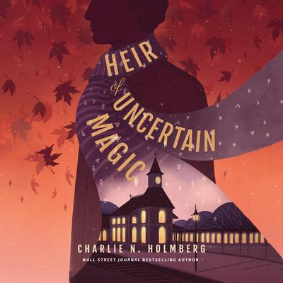 Heir of Uncertain Magic by Charlie N. Holmberg audiobook
