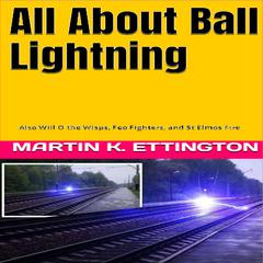 All About Ball Lightning by Martin K. Ettington audiobook
