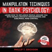 Manipulation Techniques in Dark Psychology by  Phillip T. Erickson audiobook