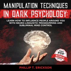 Manipulation Techniques in Dark Psychology by Phillip T. Erickson audiobook