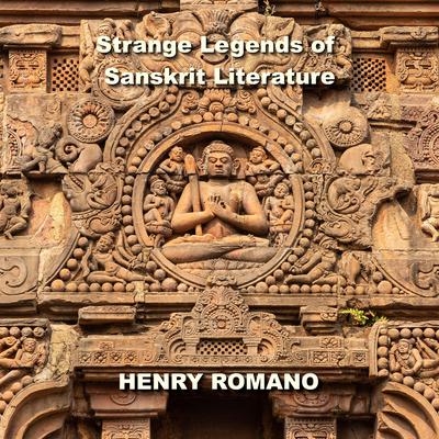 Strange Legends of Sanskrit Literature by Henry Romano audiobook