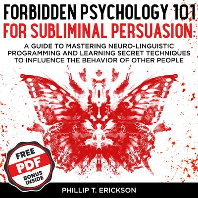 Forbidden Psychology 101 For Subliminal Persuasion by Phillip T. Erickson audiobook