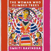 The Woman Who Climbed Trees by  Smriti Ravindra audiobook