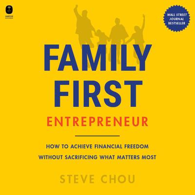 The Family-First Entrepreneur by Steve Chou audiobook