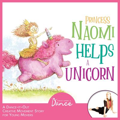Princess Naomi Helps a Unicorn by Once Upon a Dance audiobook