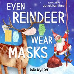 Even Reindeer Wear Masks by Isla Wynter audiobook