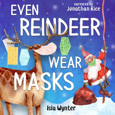 Even Reindeer Wear Masks by Isla Wynter audiobook