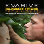 Evasive Wilderness Survival Techniques by  Sam Fury audiobook