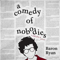 A Comedy of Nobodies by Baron Ryan audiobook