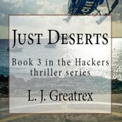 Just Deserts: Book 3 in the Hackers thriller series by  L.J. Greatrex audiobook