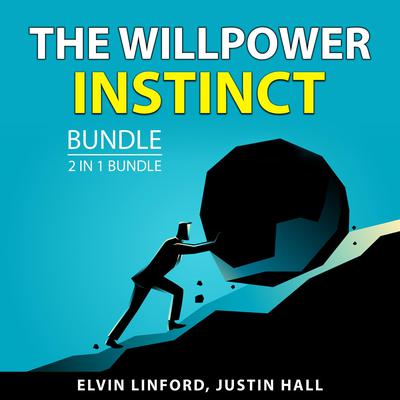The Willpower Instinct Bundle, 2 in 1 Bundle by Elvin Linford audiobook