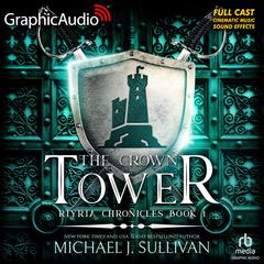 The Crown Tower [Dramatized Adaptation] by Michael J. Sullivan audiobook
