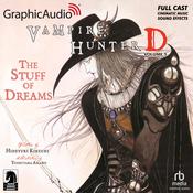 Vampire Hunter D: Volume 5 - The Stuff of Dreams [Dramatized Adaptation] by  Hideyuki Kikuchi audiobook