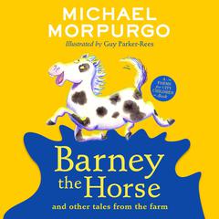 Barney the Horse and Other Tales from the Farm by Michael Morpurgo audiobook