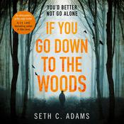 If You Go Down to the Woods by  Seth C. Adams audiobook