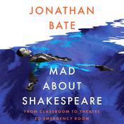 Mad About Shakespeare: by  Jonathan Bate audiobook