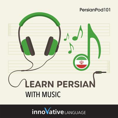 Learn Persian With Music by Innovative Language Learning LLC audiobook