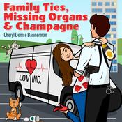 Family Ties, Missing Organs, & Champagne by  Cheryl Denise Bannerman audiobook