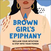 A Brown Girl's Epiphany by  Aurelia Dávila Pratt audiobook