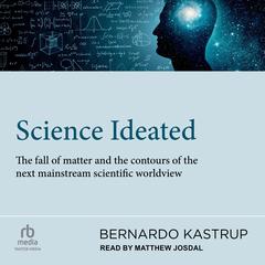 Science Ideated by Bernardo Kastrup audiobook