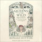Queens of the Wild by  Ronald Hutton audiobook
