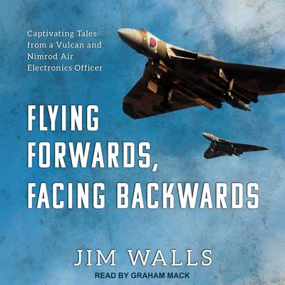 Flying Forwards, Facing Backwards by Jim Walls audiobook