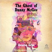 The Ghost of Danny McGee by  Quinlan Grim audiobook