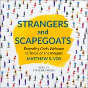 Strangers and Scapegoats by  Matthew S. Vos audiobook